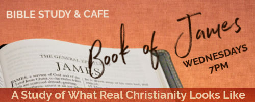 Midweek Bible Study and Cafe Book of James Study
